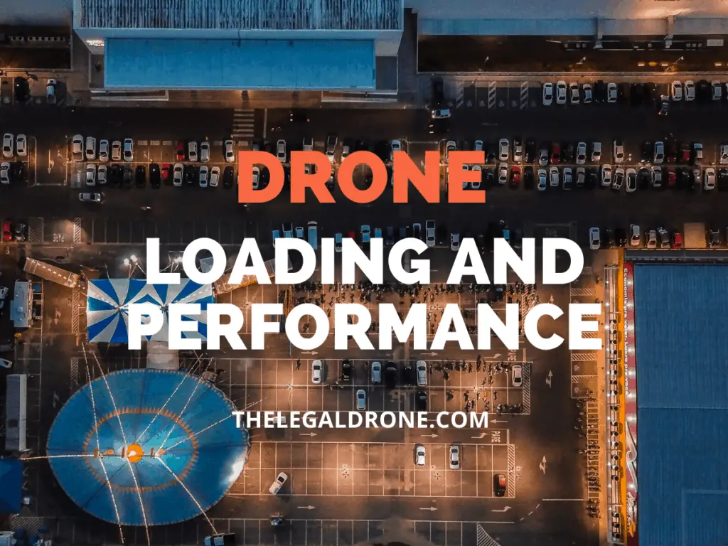 drone-pilot-s-guide-to-loading-and-performance-the-legal-drone