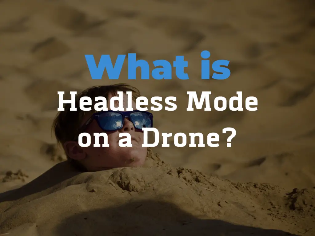 What is Headless Mode on a Drone? Legal Drone